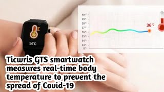 Ticwris GTS smartwatch measures real-time body temperature to prevent the spread of Covid-19