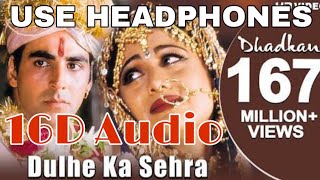 Dulhe Ka Sehra (16D Audio not 8D )| Akshay Kumar & Shilpa Shetty |Dhadkan | Bollywood Marriage Song