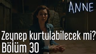 Anne 30. Bölüm - Zeynep Kurtulabilecek mi?