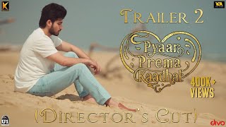 Pyaar Prema Kaadhal - Trailer 2 (Director's Cut) | Yuvan Shankar Raja | Harish Kalyan, Raiza | Elan