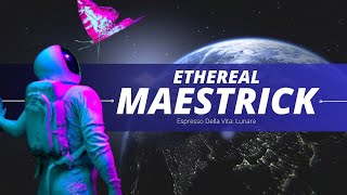 @maestrickofficial - Ethereal - Espresso Della Vita: Lunare