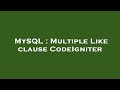 MySQL : Multiple Like clause CodeIgniter