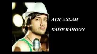 Atif Aslam new song Kaise Kahoon