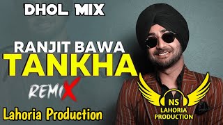 Tankha Dhol Mix Ranjit Bawa Ft NS Lahoria Production New Punjabi Song 2024 Remix