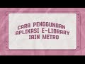 CARA PENGGUNAAN APLIKASI E-library IAIN METRO