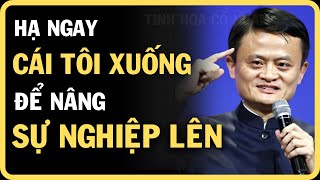 CÔNG THỨC BÍ MẬT CỦA NGƯỜI THÔNG MINH: HẠ CÁI TÔI XUỐNG ĐỂ NÂNG SỰ NGHIỆP LÊN