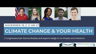Climate Change and Your Health, Cong. Shalala and Medical Experts Weigh in on Threats and Solutions