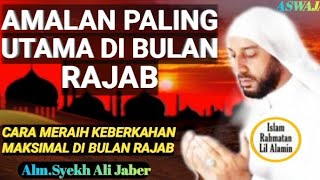 Inilah Amalan Paling Dicintai Allah di Bulan Rajab – Syekh Ali Jaber