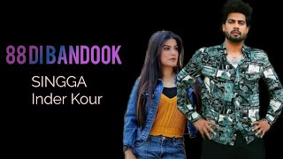 88 Di Bandook :singga ft Inder kaur| new punjabi song 2020