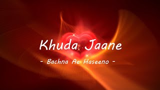 KHUDA JAANE FULL SONG (8D MUSIC) - K.K. | SHILPA RAO | BACHNA AE HASEENO