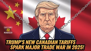 Trump's New Canadian Tariffs Spark Major Trade War in 2025!