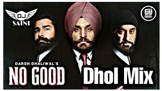 No Good (Remix) Darsh Dhaliwal | J Statik | Dj Saini - Latest Punjabi Song 2021 | New Dhol Remix