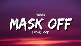 Future - Mask Off (1 Hour loop) [Tiktok Song]