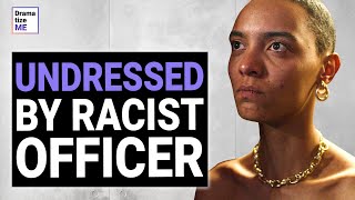Racist COP UNDRESSED Innocent WOMAN At The Store, The Ending Is SHOCKING | @DramatizeMe