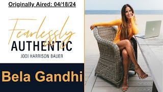 Bela Gandhi - Your Personal Trainer For Love xo | Fearlessly Authentic Podcast