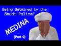 ( Part 9 ) - We were Escorted by the Saudi Police: Our  Scary Travel Experience in Medina