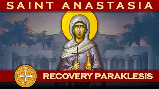 2022-09-12  Greek Orthodox Recovery Supplications (Paraklesis) to Saint Anastasia