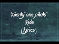 twenty one pilots - Ride lyrics ft trap nation