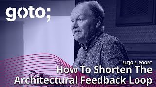 Shortening the Architectural Feedback Loop • Eltjo R. Poort • GOTO 2022