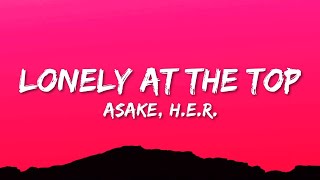 Asake & H.E.R. - Lonely At The Top (Acoustic) (Lyrics)  | 1 Hour Version