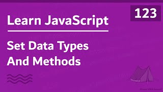 Learn JavaScript In Arabic 2021 - #123 - Set Data Types And Methods