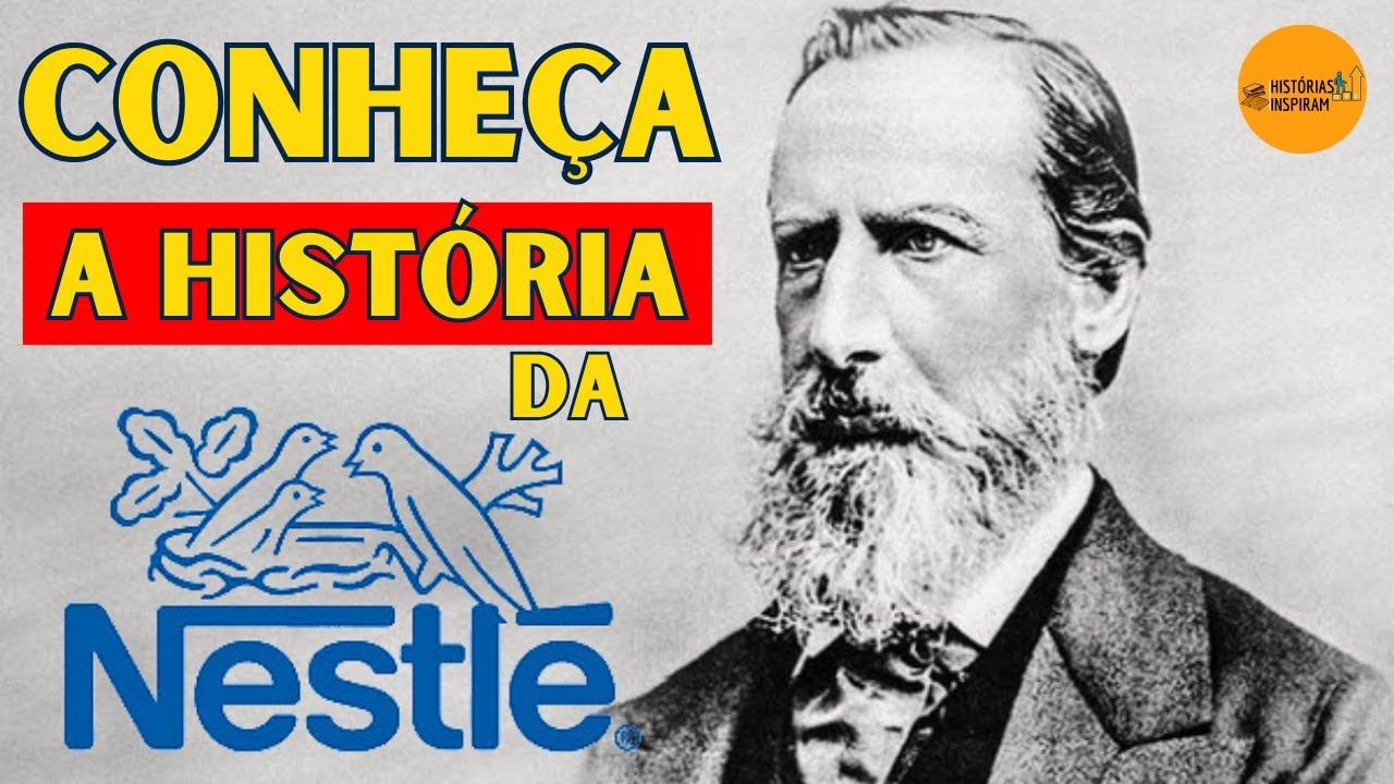 A HISTÓRIA DA NESTLÉ -O INÍCIO /HISTÓRIAS QUE INSPIRAM - YouTube