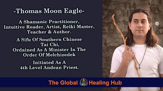 Diving Deep Into Spiritual and Shamanic Practices With Thomas Moon Eagle.  The Global Healing Hub