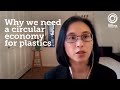 Why Do We Need A Circular Economy for Plastics? | Summit 2020