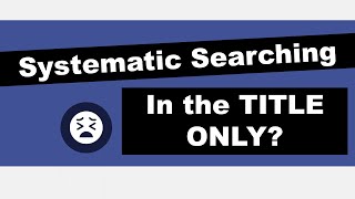 Common Mistakes in Systematic Review Searching | Title Only | Five Minute Friday