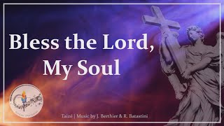 Bless the Lord, My Soul | Taizé Chant | Lent | Praise | Choir w/Lyrics | Sunday 7pm Choir
