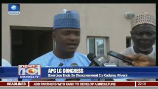 APC LG Congress In Kaduna \u0026 Rivers Ends In Disagreement