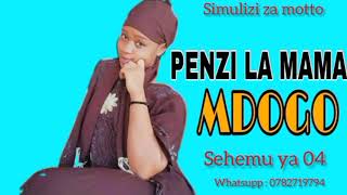 PENZI LA MAMA MDOGO. EP [04] #simulizizamotto