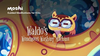 Easy, Guided Meditations for Sleep – Waldo's Wondrous Washing Machine | Moshi Kids