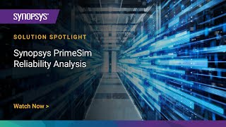 Synopsys PrimeSim Reliability Analysis | Synopsys