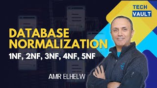 Database Normalization - 1NF, 2NF, 3NF, 4NF, 5NF (English) with Amr Elhelw - Tech Vault