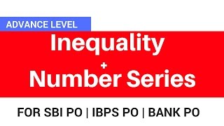 Inequalities and Number Series Advance Problems For SBI PO | IBPS PO |BANK PO Exams