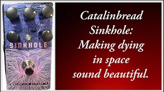 Catalinbread Sinkhole Ethereal Reverb Pedal- Make Your Guitar Sound Like Falling Into a Black Hole