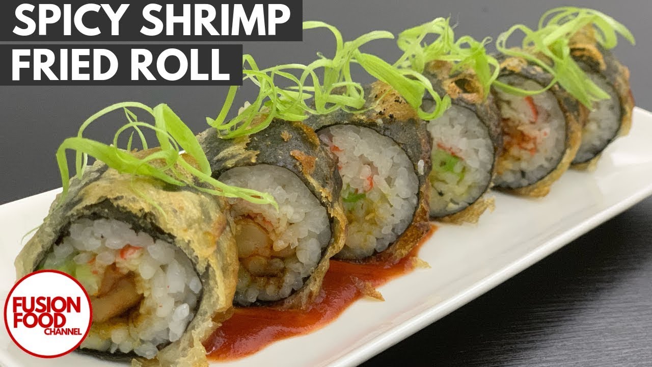 How To Make A Spicy Shrimp Fried Roll | Step By Step Sushi At Home ...