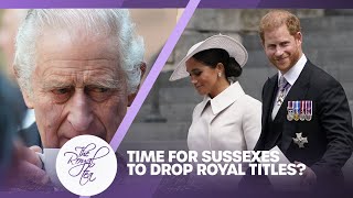 'Meghan Markle should be quiet!' Time for Sussexes to stop trading on royal titles? | The Royal Tea