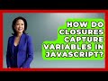How Do Closures Capture Variables in JavaScript? | JavaScript Toolkit News