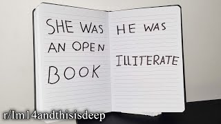 r/Im14andthisisdeep | he was illiterate