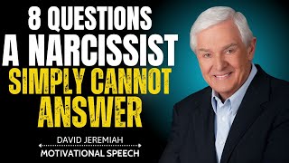 8 Eye-Opening Questions That Reveal the Truth About Narcissists | David Jeremiah Motivational Speech