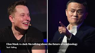 Jack Ma and Elon Musk talking about the future of technology