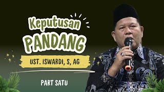 KEPUTUSAN PANDANG - KAJIAN TAUHID | USTADZ ISWARDI, S. AG (PART 1/3)