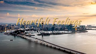 Heartfelt Feelings - President Xi Jinping's Visit to Macao