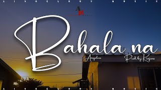 Bahala na - Aingelous (Lyric Video) | Prod. by: Kimjuno