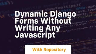 Dynamic django forms without writing any javascript