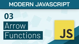 #03 - Arrow Functions - Modern Javascript (ES6+) Tutorial