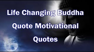 Life Changing Buddha Quote Motivational Quotes