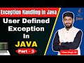 User Defined Exception In Java | Custom Exception In Java | Exception Handling in Java Part - 3